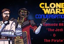 Clone Wars Conversations Episode 2: “The Jedi & the Pirate”